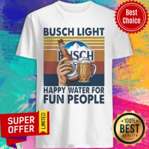 Busch Light Happy Water For Fun People Vintage Shirt
