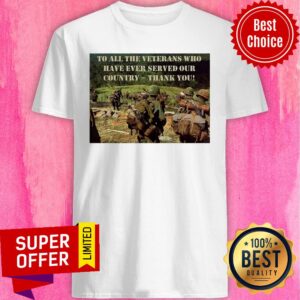 Top To All The Veterans Who Have Ever Served Our Country Thank You Shirt