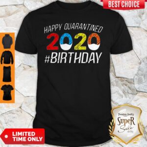 Happy Quarantined Birthday Funny Quarantine Social Distancing Shirt