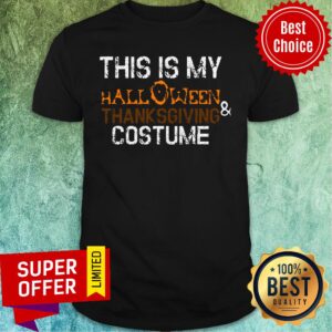 This Is My Halloween And Thanksgiving Costume 2020 Women Men Shirt