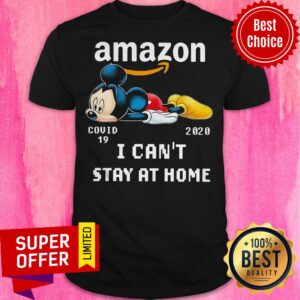 Funny Mickey Amazon Covid 19 2020 I Can’t Stay At Home Shirt