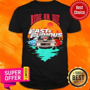 Ride Or Die Fast And Furious Shirt