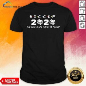 Official Soccer 2020 The One Where Covid 19 Ruined Shirt
