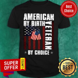 American By Birth Veteran By Choice USA Flag Shirt