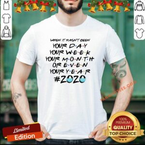 Top When It Hasn’t Been Your Day Your Week Friends 2020 Christmas Shirt