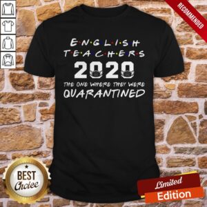 English Teachers 2020 The One Where They Was Quarantined Social Distancing TShirt