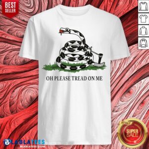 Funny Gadsden Flag Oh Please Tread On Me Shirt