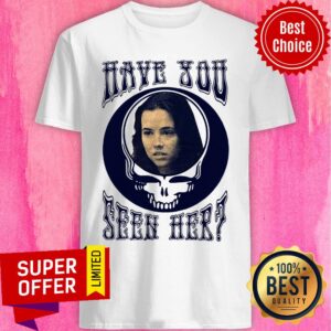 Premium Grateful Dead Have You Seen Her Shirt