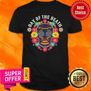 Day Of The Death Flower Sugar Skull Shirt