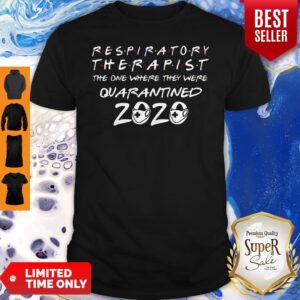 Good Respiratory Therapist The One Where They Were Quarantined 2020 Mask Shirt