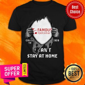 Awesome Blood Inside Me Famous Footwear Covid-19 2020 I Can’t Stay At Home Shirt