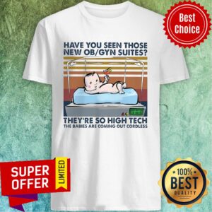 Baby Have You Seen Those New Ob Syn Suites They're So High Tech Vintage Shirt
