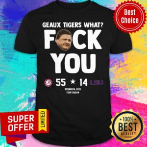 Geaux Tigers What Fuck You Alabama Crimson Tide 55 LSU 14 Shirt
