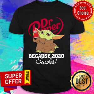 Baby Yoda Dr Pepper Because 2020 Sucks Shirt