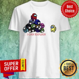 Nice Impostor Among Us I Can Explain Shirt