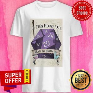 Initiative In This House We Roll Shirt