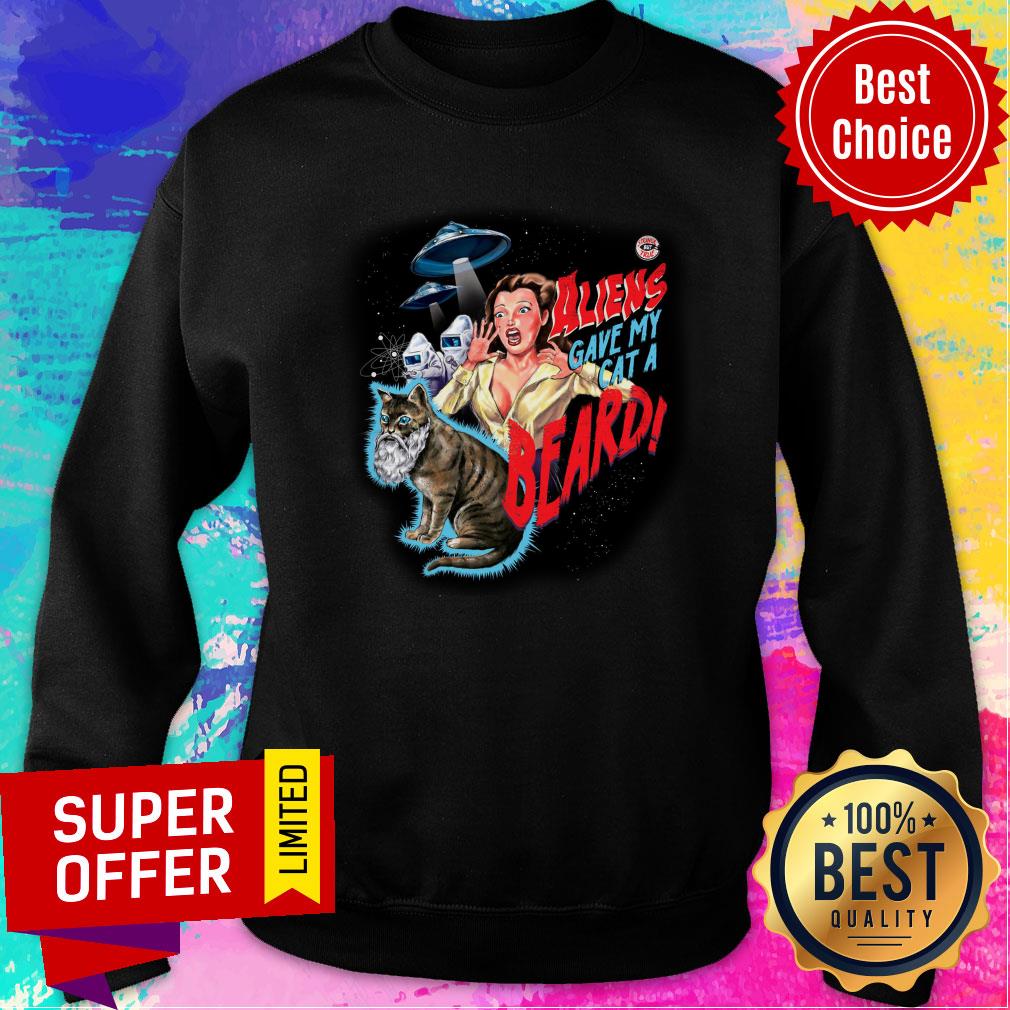 Aliens Gave My Cat A Beard Shirt