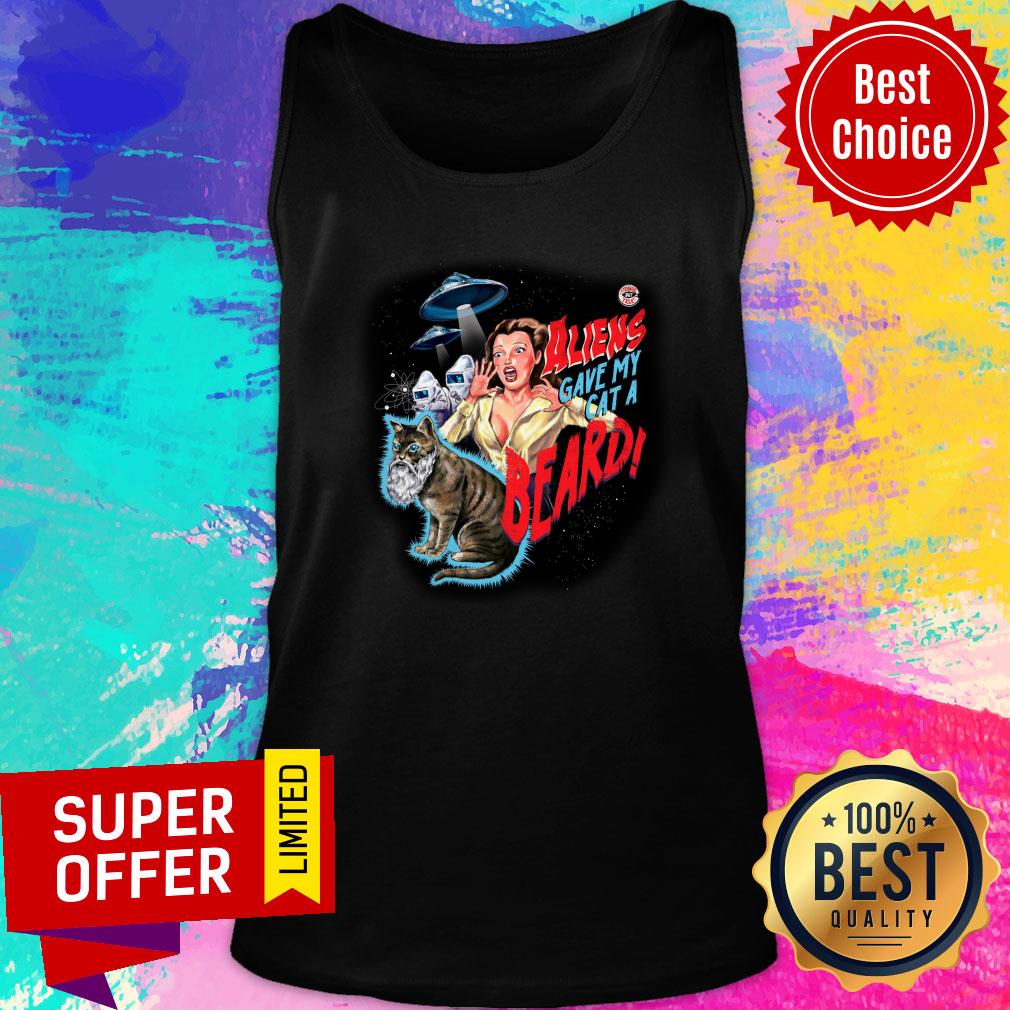 Aliens Gave My Cat A Beard Shirt