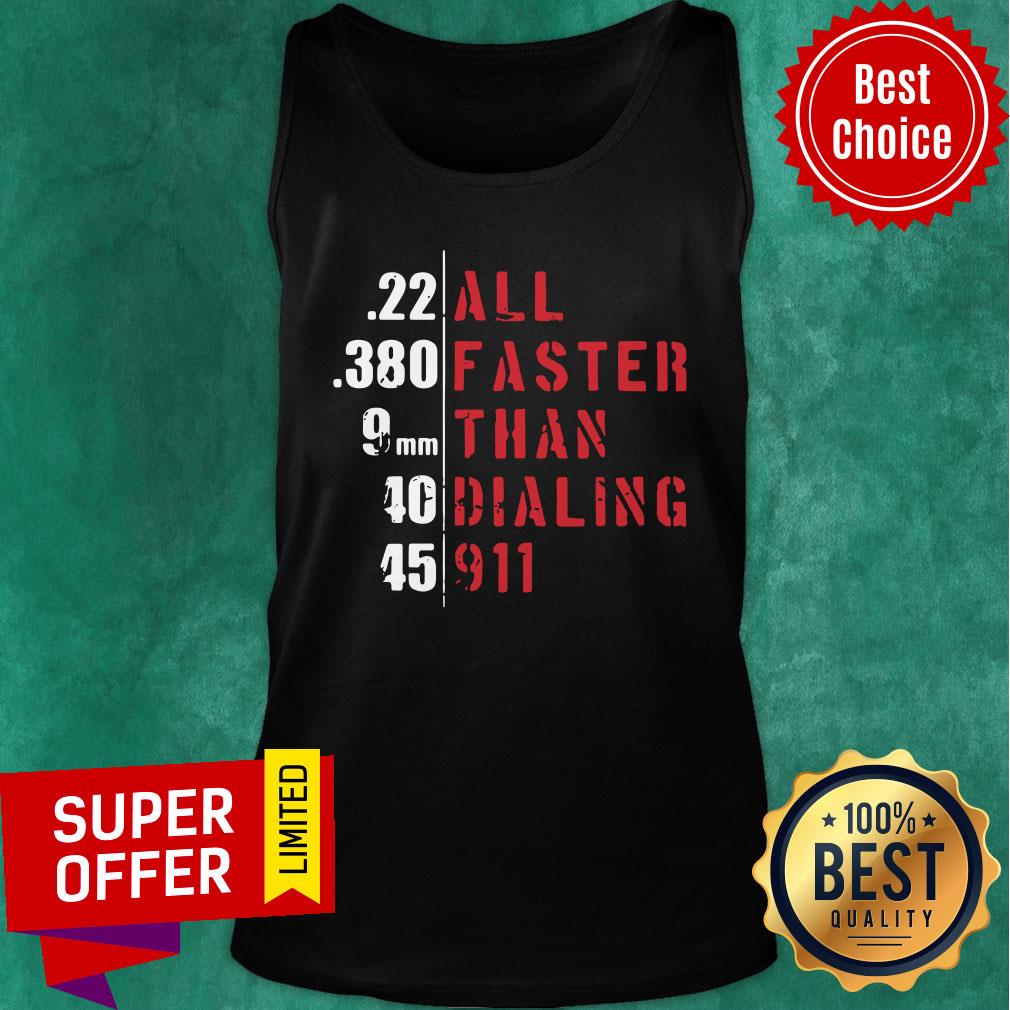 All Faster Than Dialing 911 Shirt
