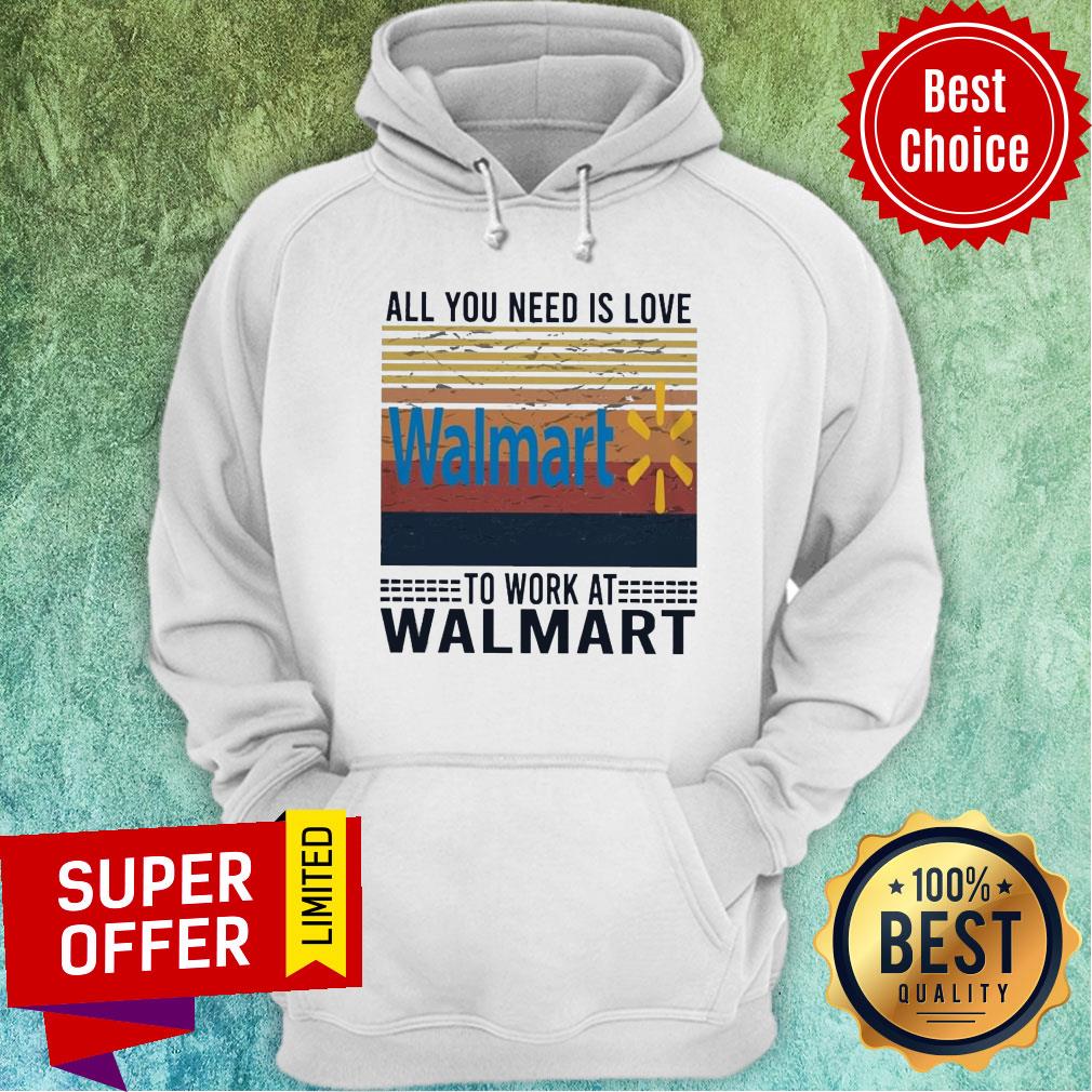All You Need Is Love Walmart To Work At Walmart Vintage Shirt