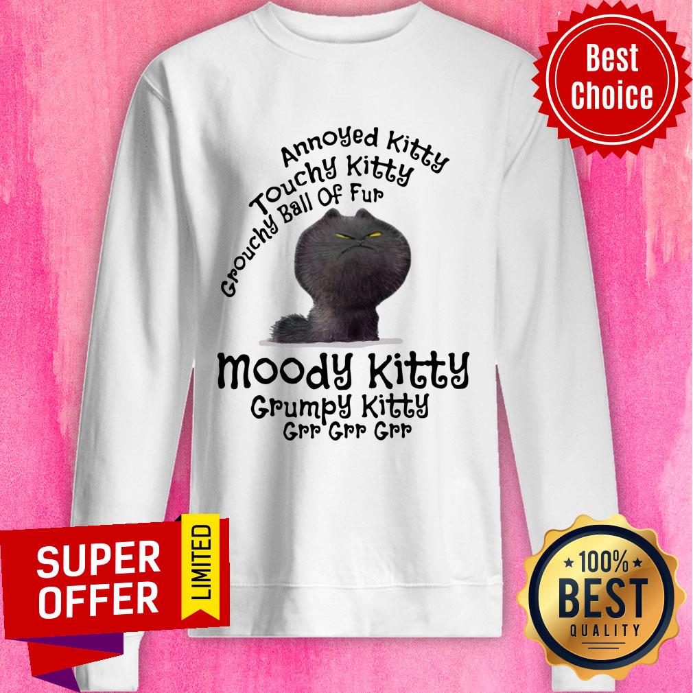 Annoyed Kitty Touchy Kitty Crouchy Ball Of Fur Shirt