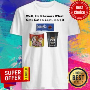 Premium Well It’s Obvious What Gets Eaten Last Isn’t It Shirt