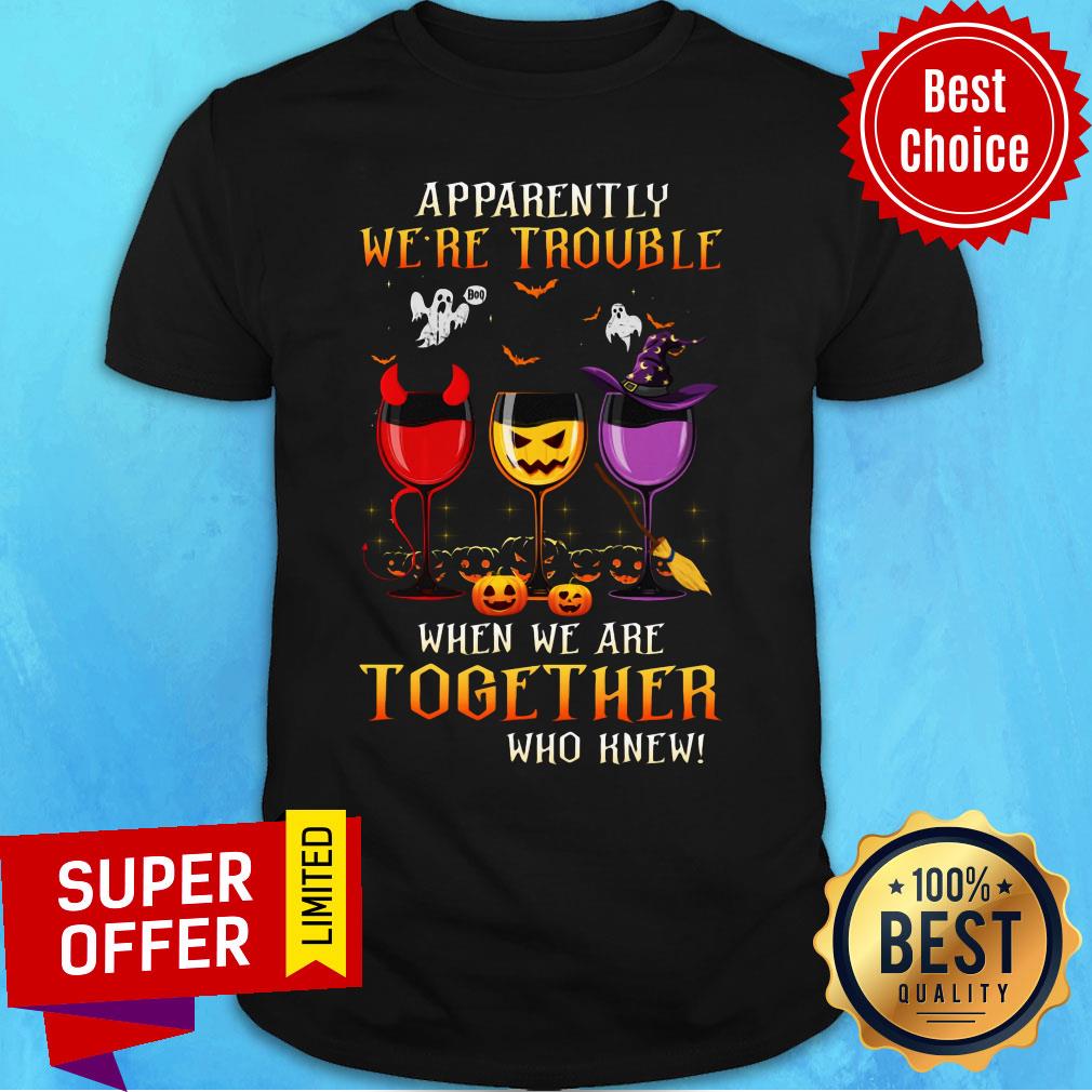apparently-were-trouble-when-we-are-together-who-knew-witch-evil-pumpkin-halloween-shirt.jpg