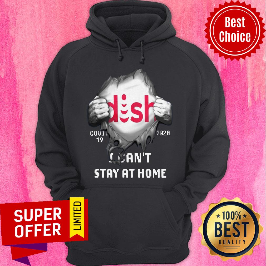 Awesome Blood Inside Me DISH Covid-19 2020 I Can’t Stay At Home Shirt