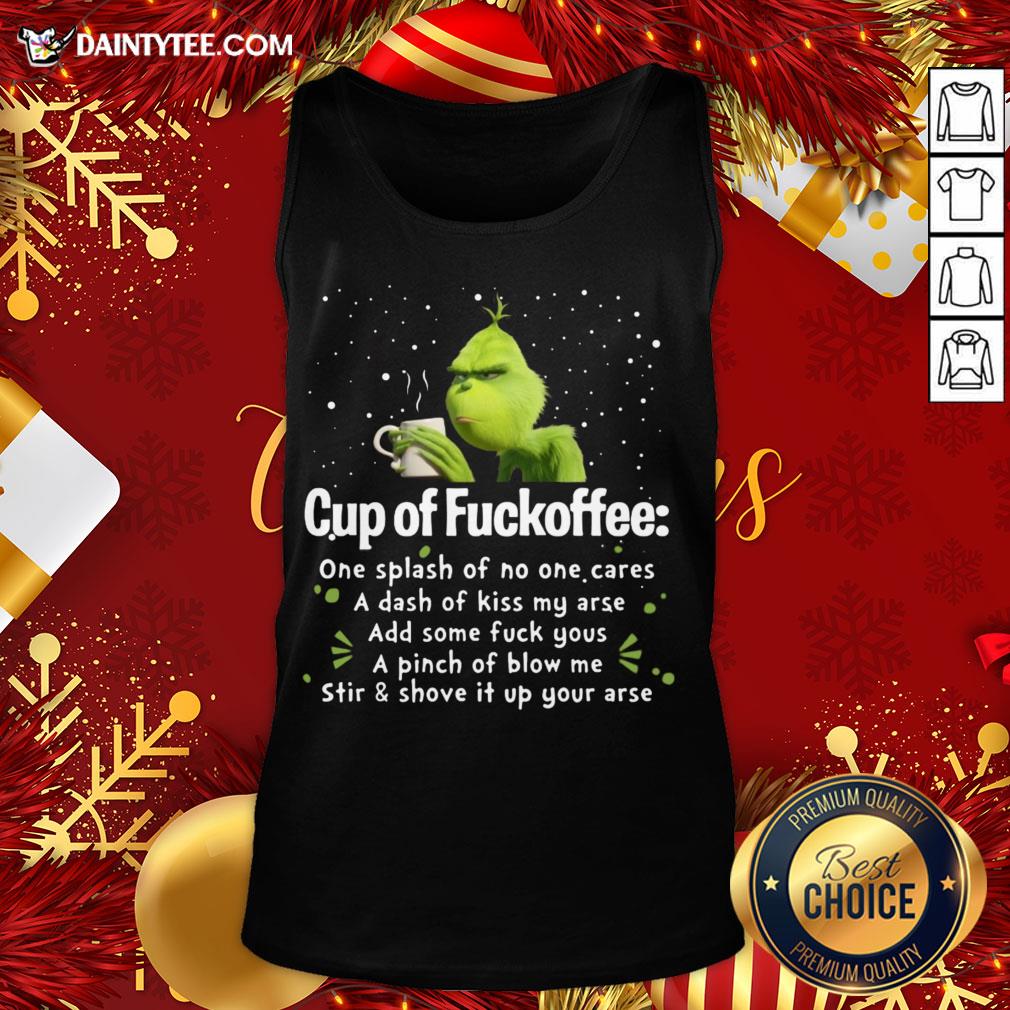 Awesome Cup of Fuckoffee One Splash of No One Cares Grinch T-Shirt