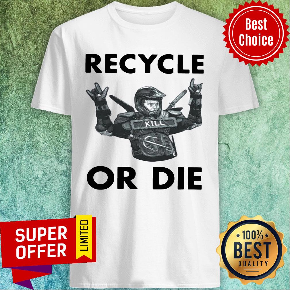 Awesome Rainn Wilson Recycle Or Die Shirt