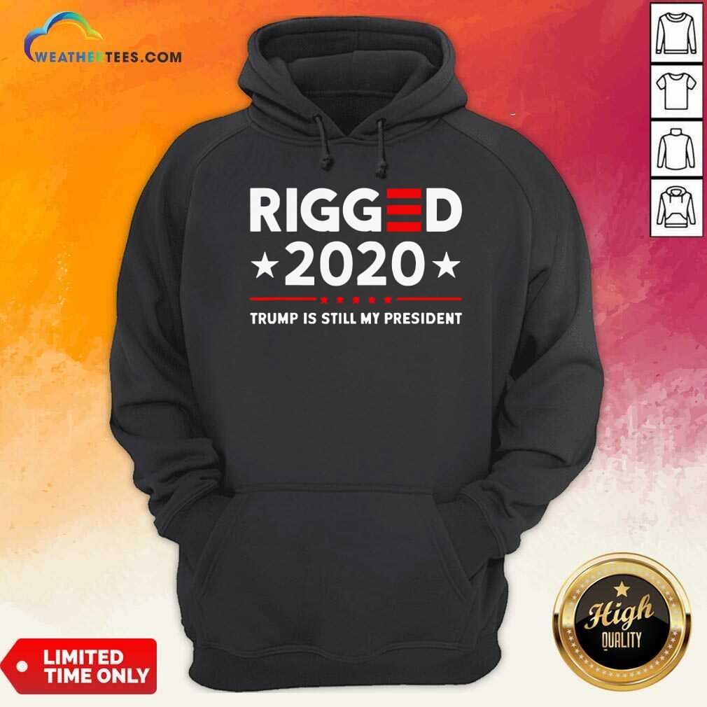 Awesome Rigged 2020 Election Voter Fraud Trump Is Still My President Shirt