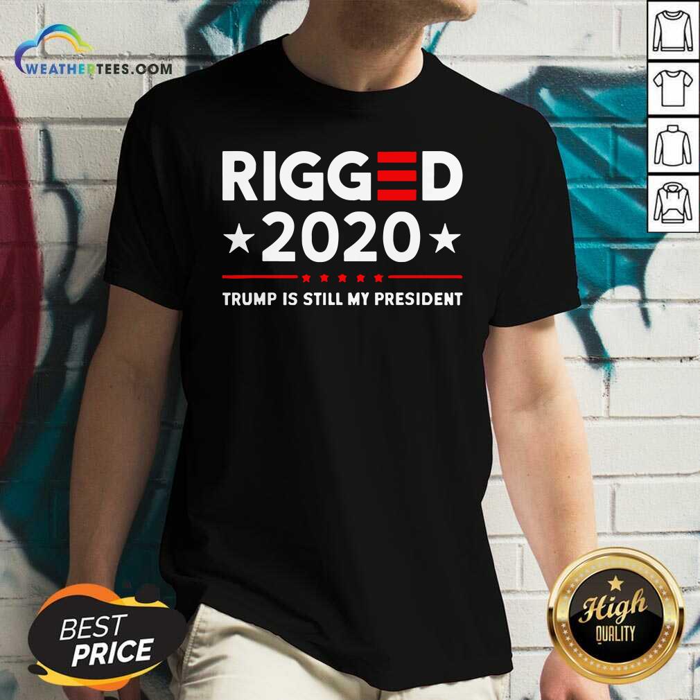 Awesome Rigged 2020 Election Voter Fraud Trump Is Still My President Shirt