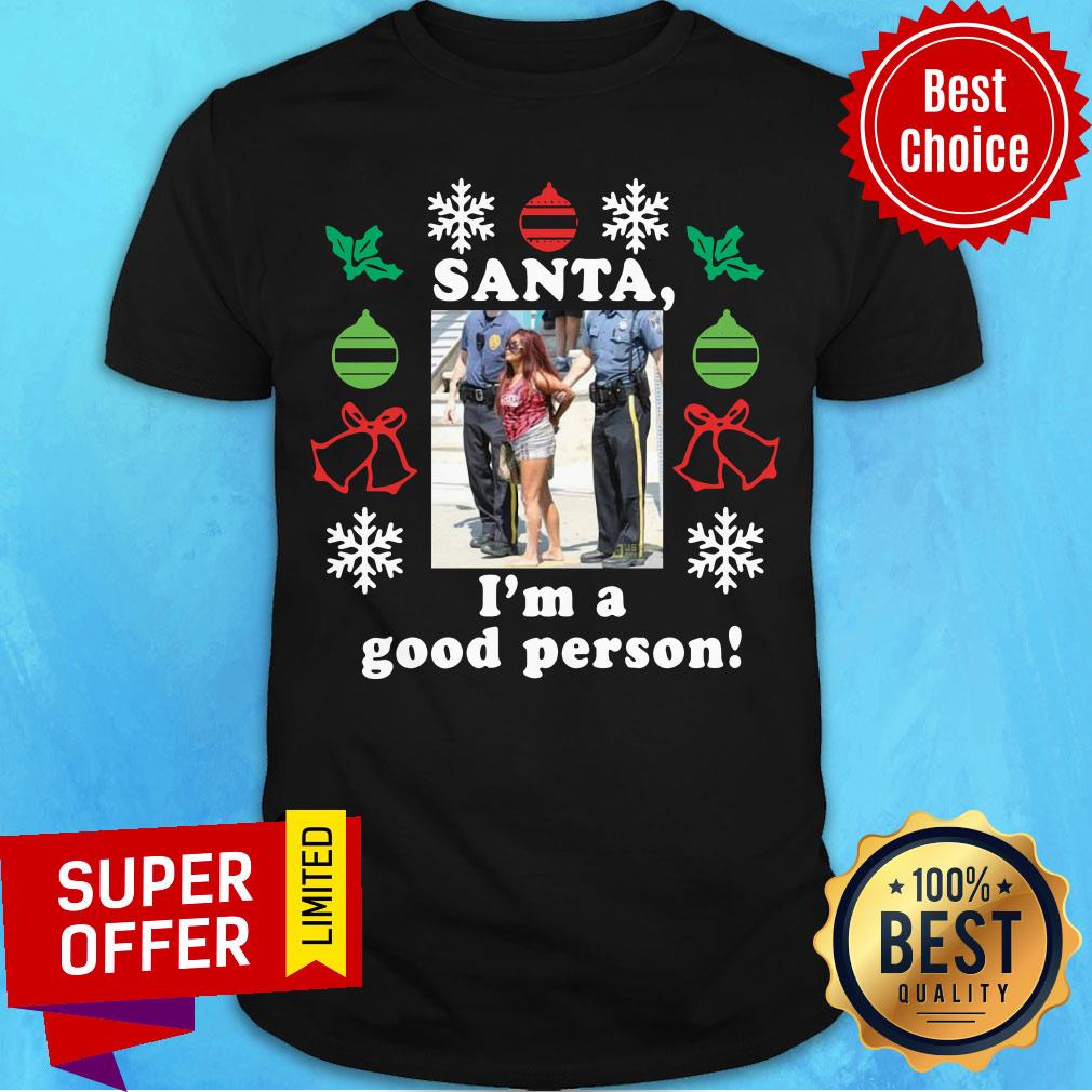 Awesome Snooki Santa I’m A Good Person Christmas Shirt