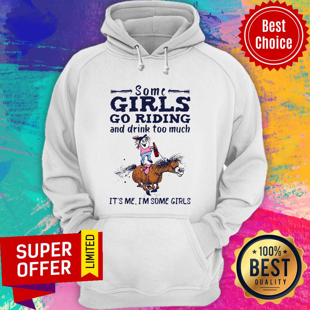 awesome-some-girls-go-riding-and-drink-too-much-its-me-im-some-girls-shoodie.jpg