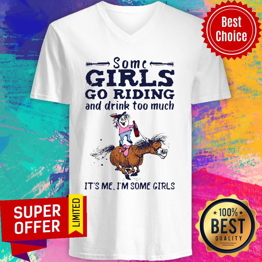 awesome-some-girls-go-riding-and-drink-too-much-its-me-im-some-girls-sv-neck.jpg