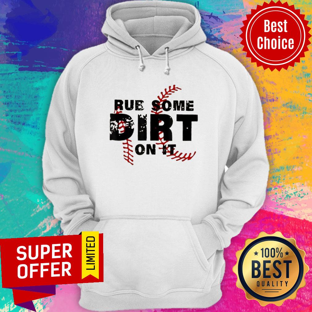 Baseball Rub Some Dirt On It Shirt