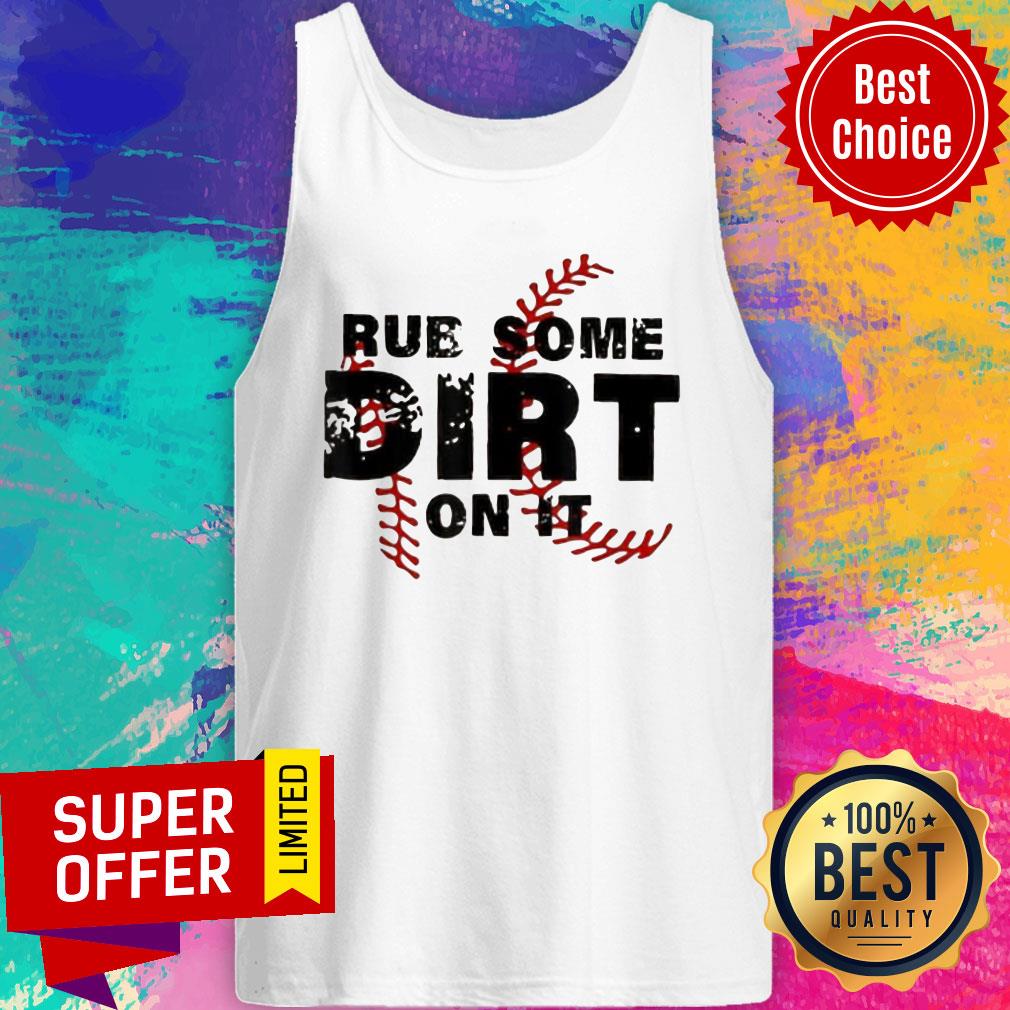 Baseball Rub Some Dirt On It Shirt