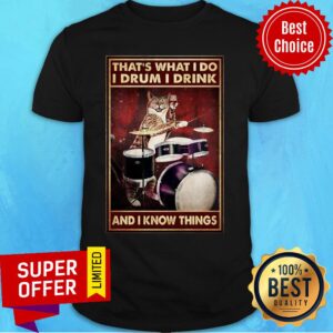 Cat That's What I Do I Drum I Drink And I Know Things Vintage Art Vertical Shirt