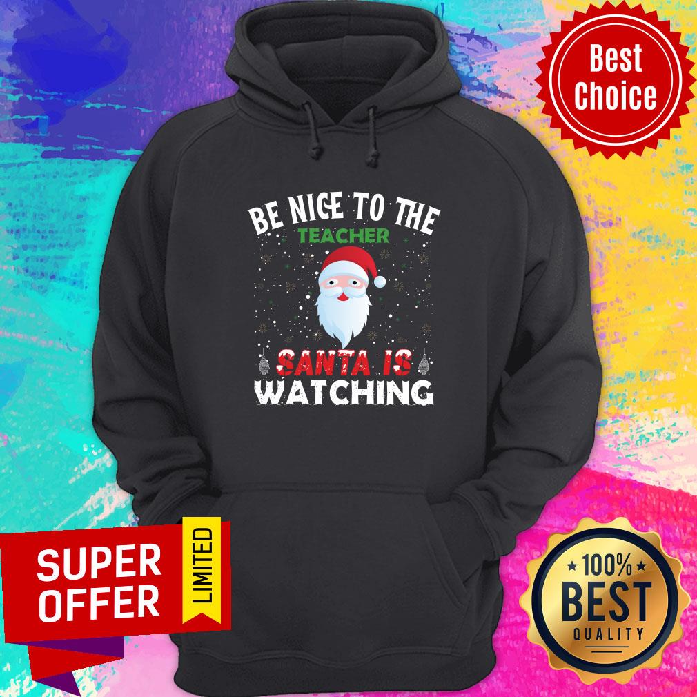 Be Nice To The Teacher Santa Is Watching Shirt