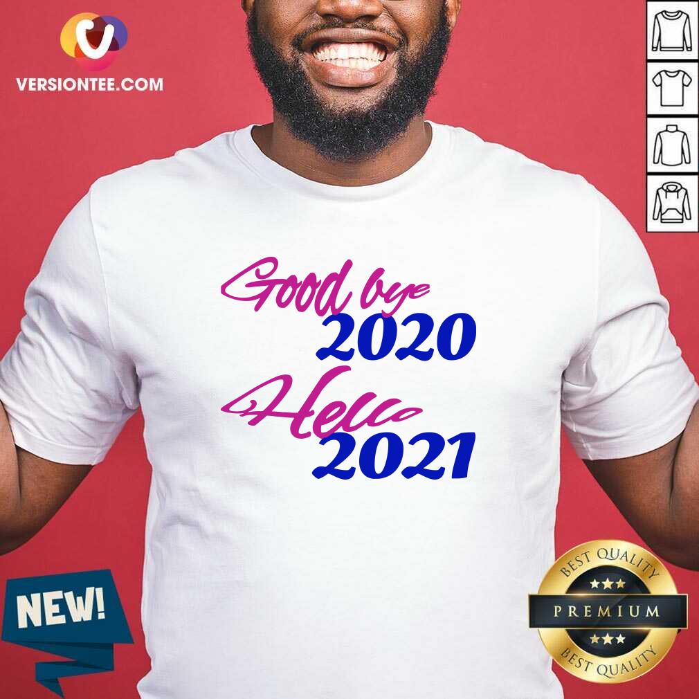 Beautiful Good Bye 2020 Hello 2021 Happy New Year Shirt