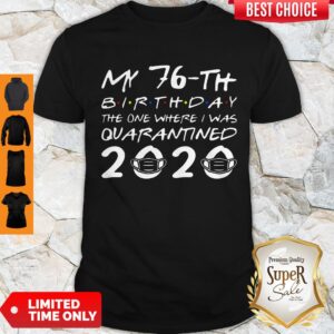 Nice Born In 1944 My 76th Birthday The One Where I Was Quarantined 2020 Classic Shirt