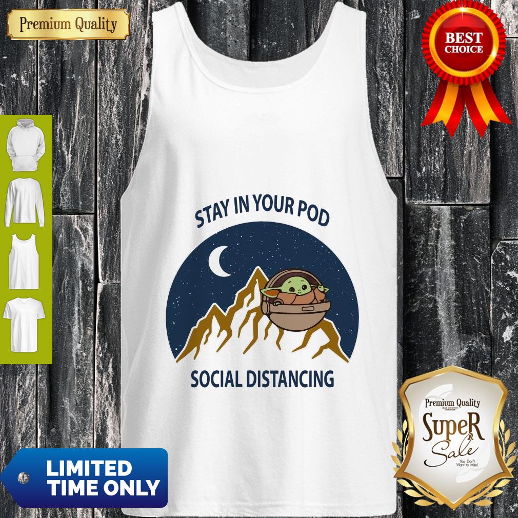 Top Baby Yoda Stay In Your Pod Social Distancing Tee Shirt