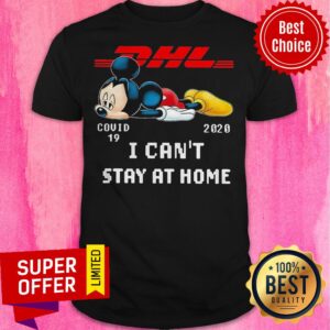 Official Mickey DHL Covid 19 2020 I Can’t Stay At Home Shirt