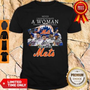 Never Underestimate A Woman Who Understands Baseball And Loves Mets Shirt