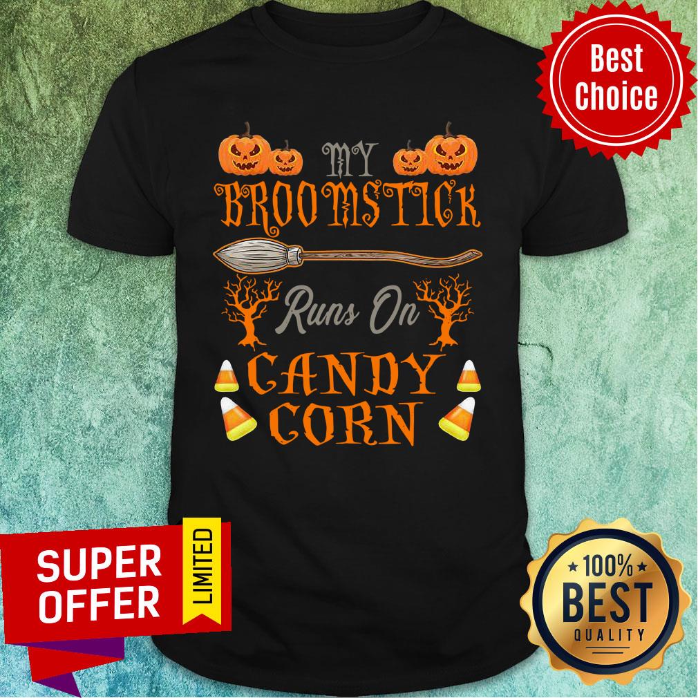 Candy My Broomstick Runs On Candy Corn Halloween Shirt