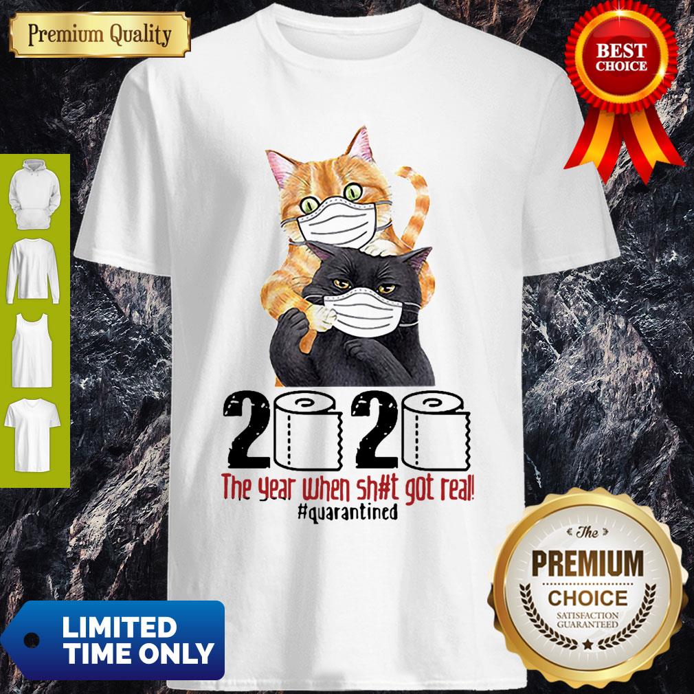 Cat 2020 The Year When Shit Got Real Quarantined Shirt