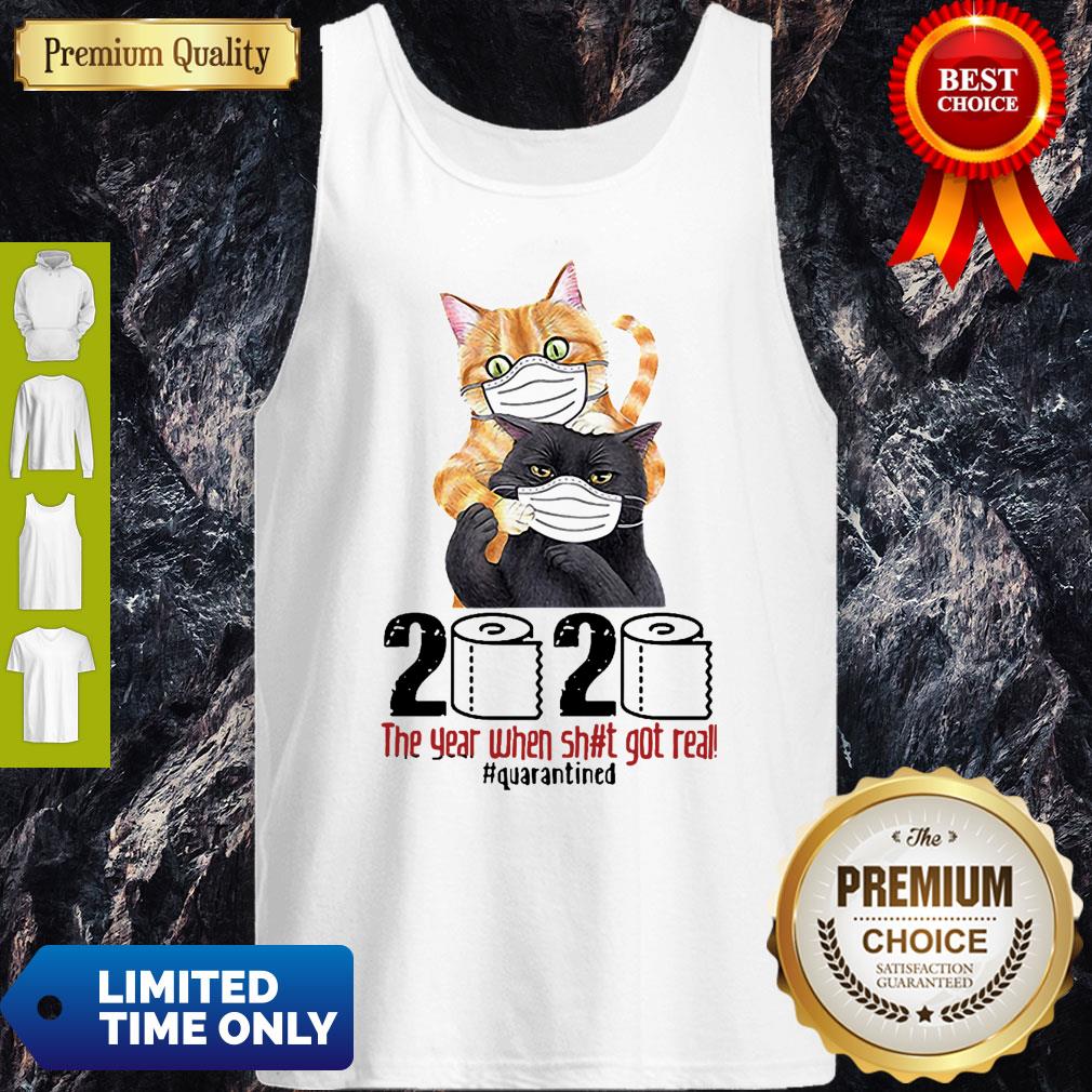 Cat 2020 The Year When Shit Got Real Quarantined Shirt