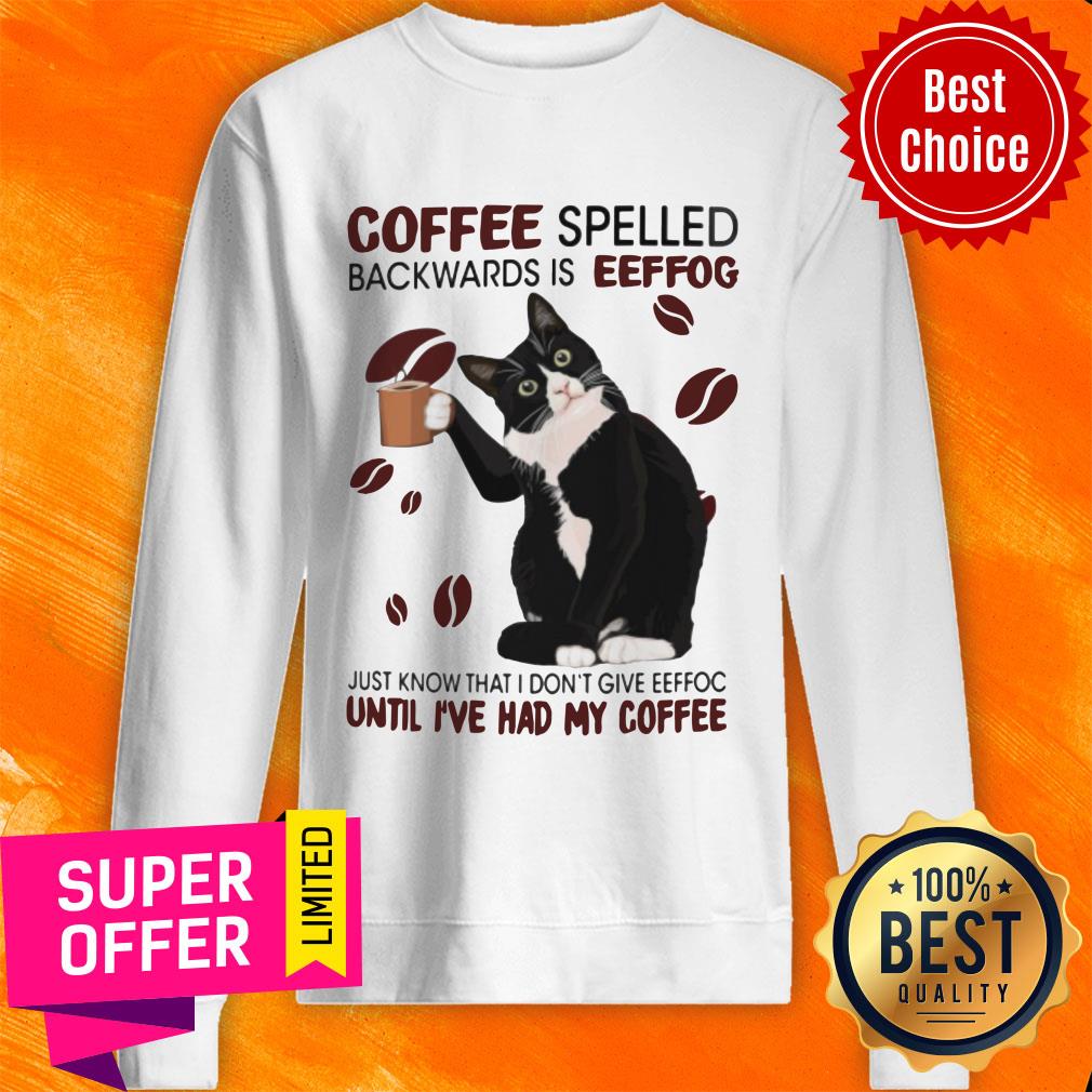 Cat Coffee Spelled Backwards Is Eeffoc Until I've Had My Coffee Shirt