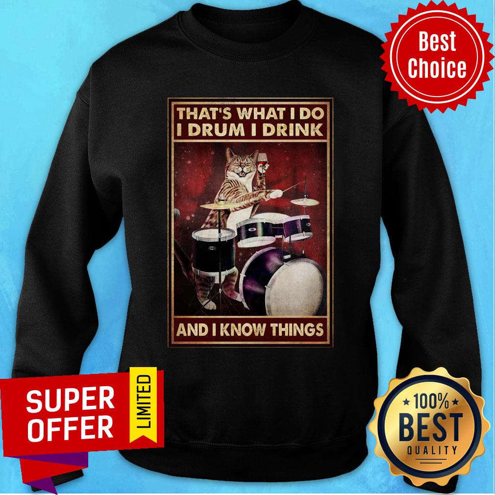 cat-thats-what-i-do-i-drum-i-drink-and-i-know-things-vintage-art-vertical-sweatshirt.jpg