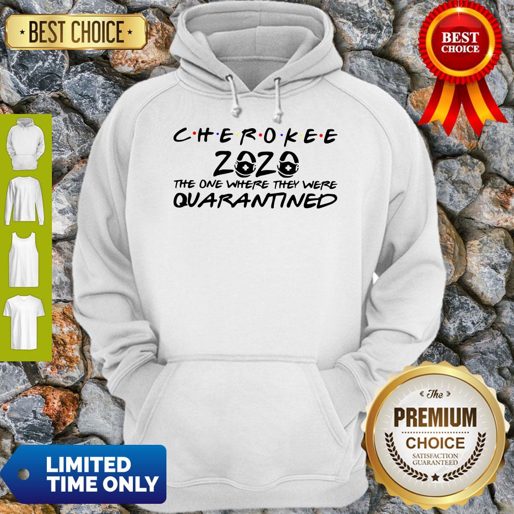 Cherokee 2020 The One Where They Were Quarantined Shirt